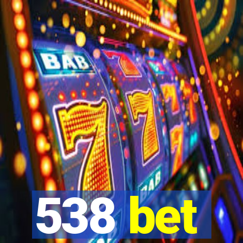 538 bet