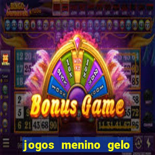 jogos menino gelo menina lava