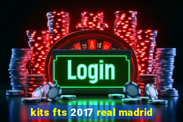 kits fts 2017 real madrid