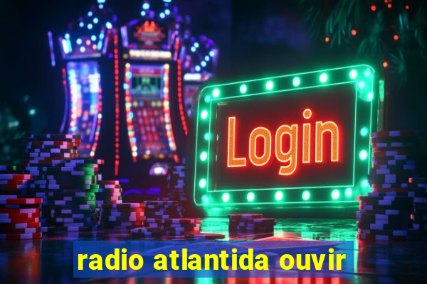 radio atlantida ouvir