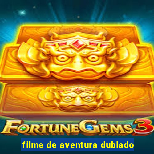 filme de aventura dublado