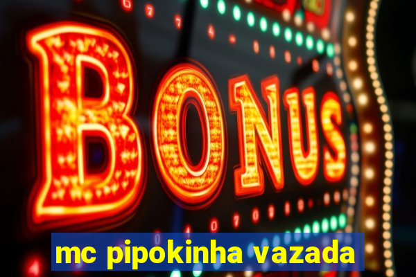 mc pipokinha vazada