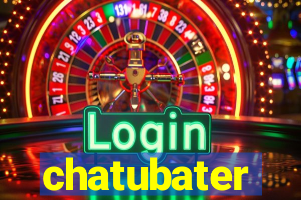 chatubater