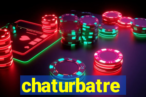 chaturbatre