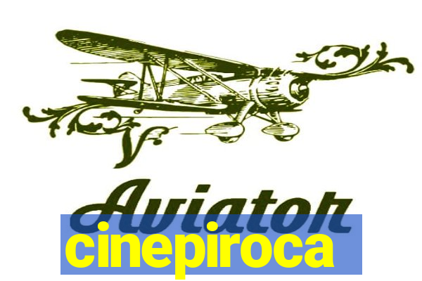 cinepiroca