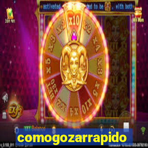 comogozarrapido