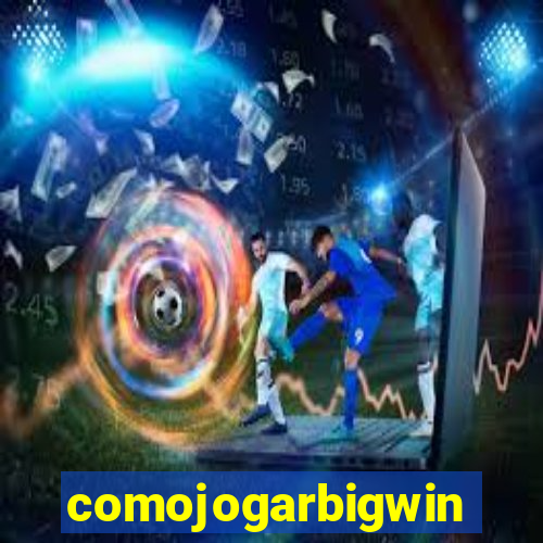 comojogarbigwin