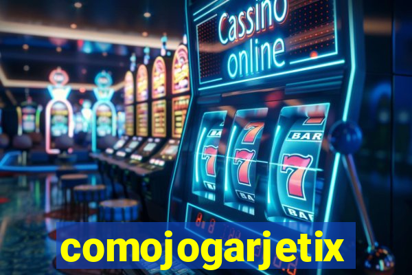 comojogarjetix