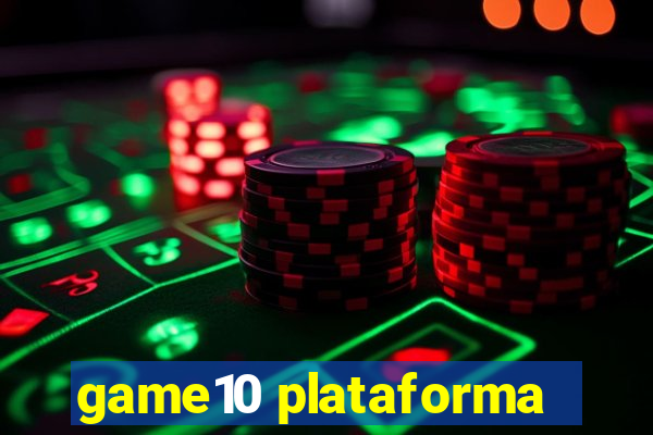 game10 plataforma