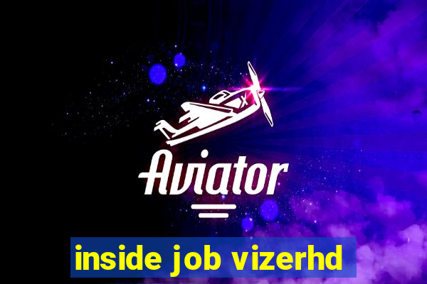 inside job vizerhd