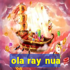 ola ray nua