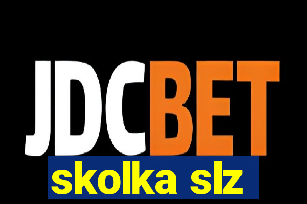 skolka slz