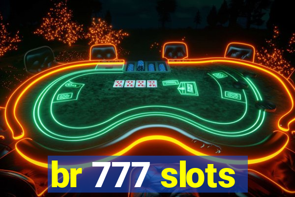 br 777 slots