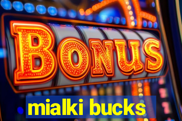 mialki bucks