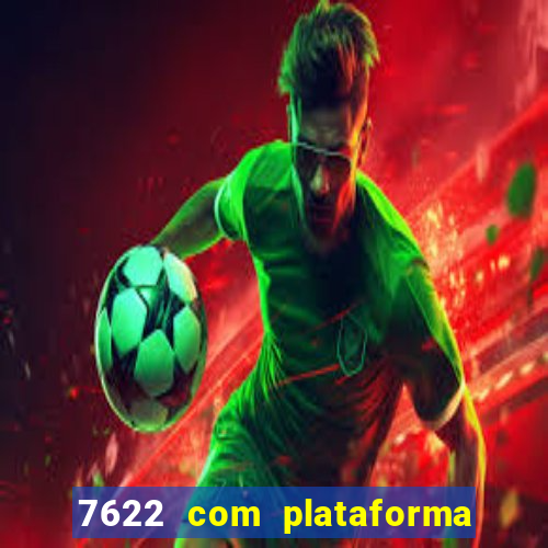 7622 com plataforma de jogos