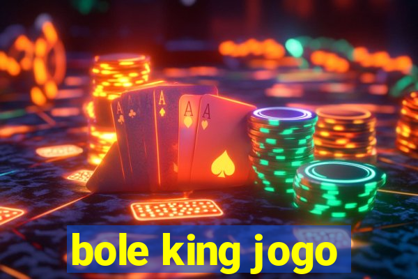 bole king jogo