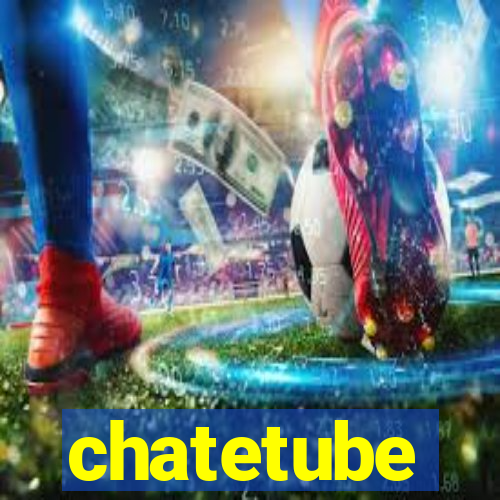 chatetube