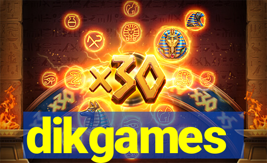 dikgames