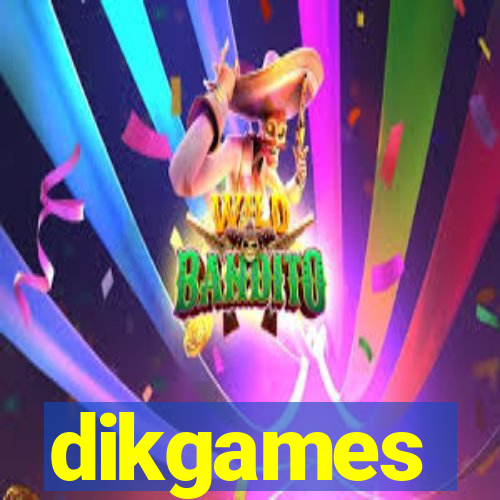 dikgames