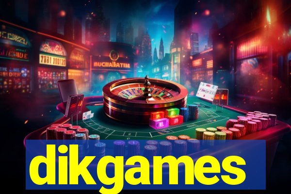 dikgames