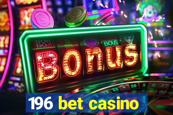 196 bet casino