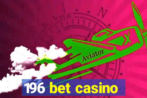 196 bet casino