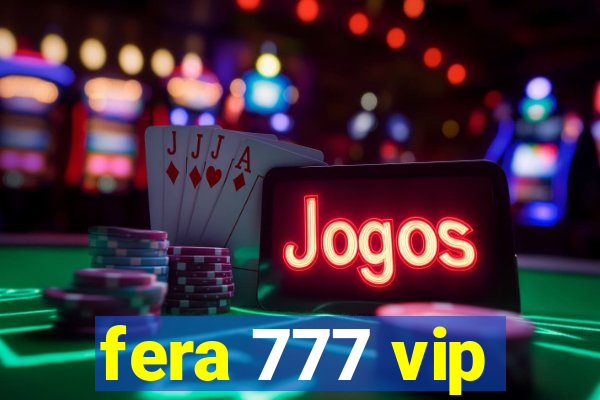 fera 777 vip