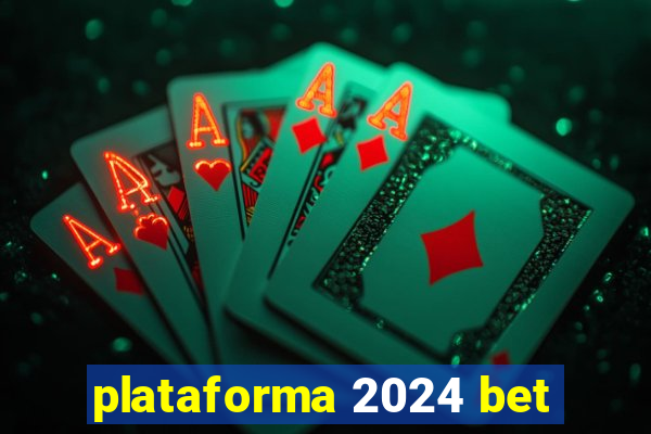 plataforma 2024 bet