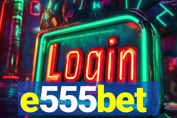 e555bet