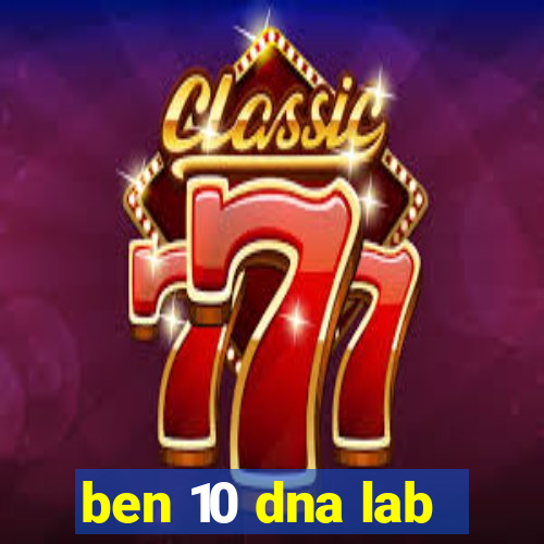 ben 10 dna lab