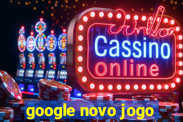 google novo jogo