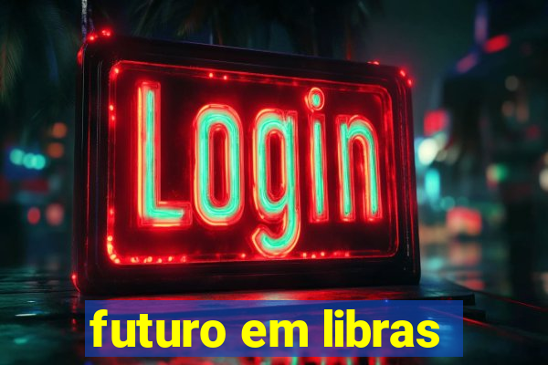 futuro em libras