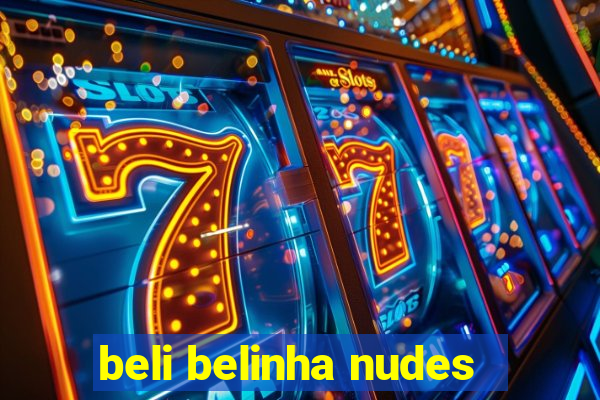 beli belinha nudes