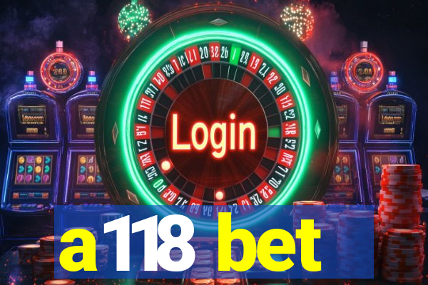 a118 bet