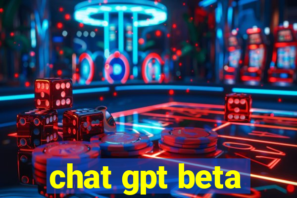 chat gpt beta