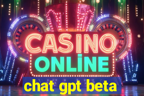 chat gpt beta