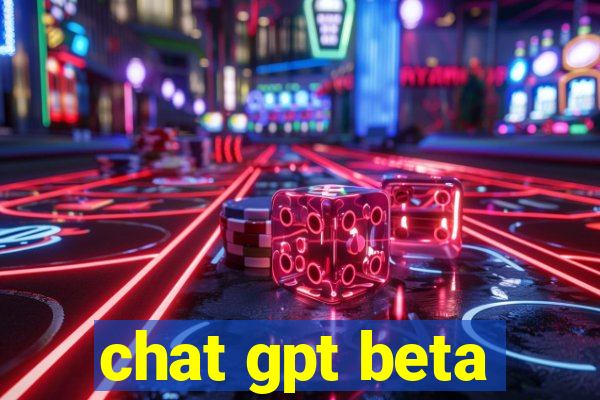 chat gpt beta