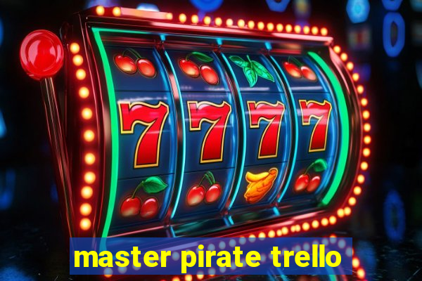 master pirate trello