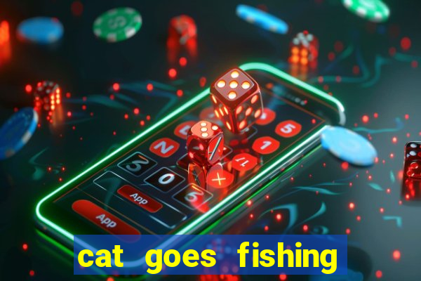 cat goes fishing free download