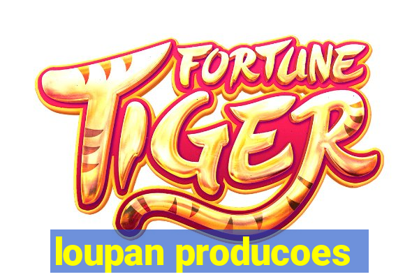 loupan producoes