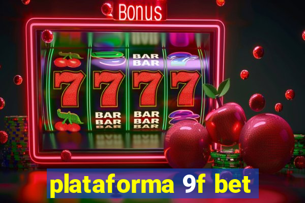 plataforma 9f bet