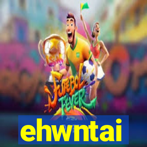 ehwntai