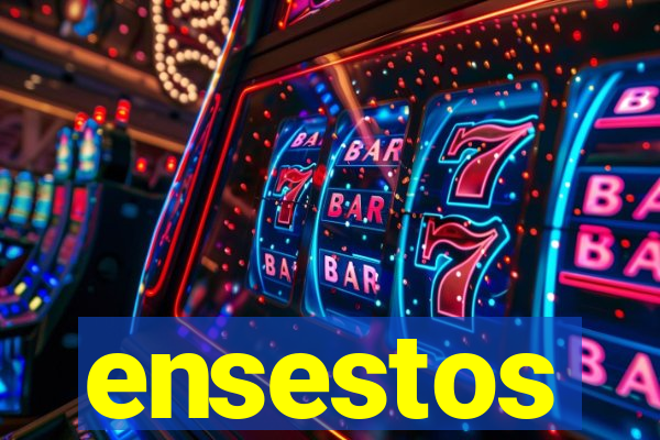 ensestos