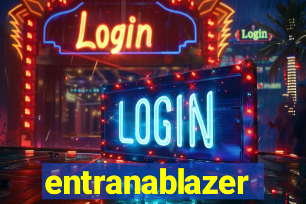 entranablazer