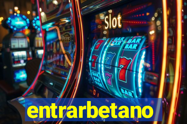 entrarbetano