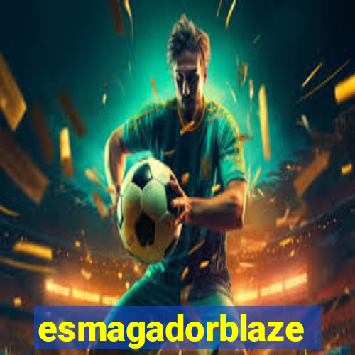 esmagadorblaze