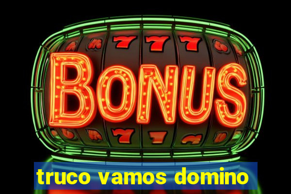 truco vamos domino