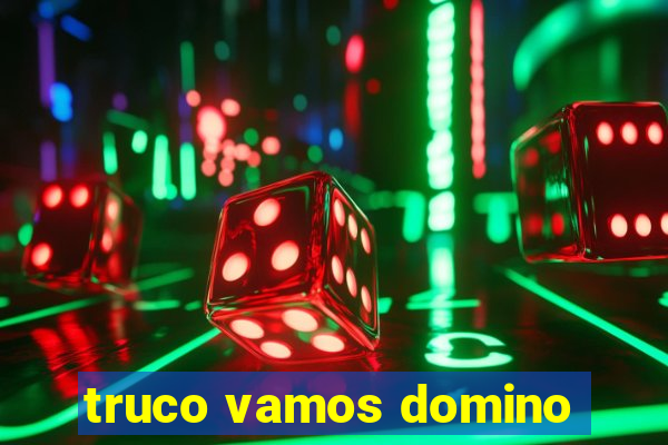 truco vamos domino