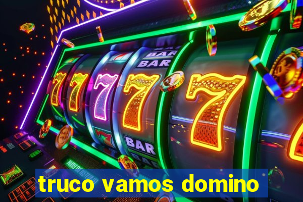 truco vamos domino