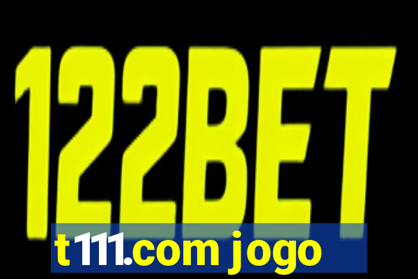 t111.com jogo